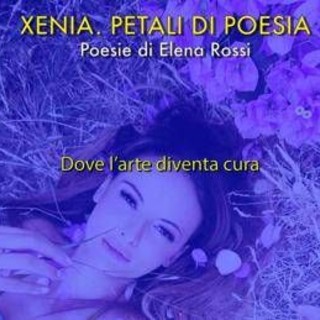 La scrittura come atto d’amore, a Roma il progetto 'Xenia. Petali di Poesia' di Elena Rossi La scrittura come atto d’amore, a Roma il progetto 'Xenia. Petali di Poesia' di Elena Rossi