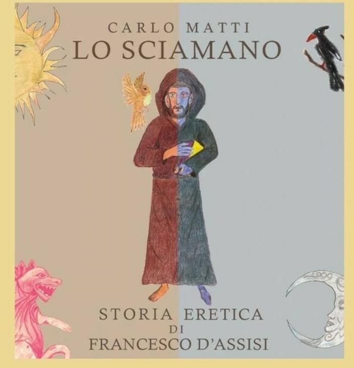 Bra, Carlo Matti presenta Lo sciamano - storia eretica di san Francesco d'Assisi Bra, Carlo Matti presenta Lo sciamano - storia eretica di san Francesco d'Assisi
